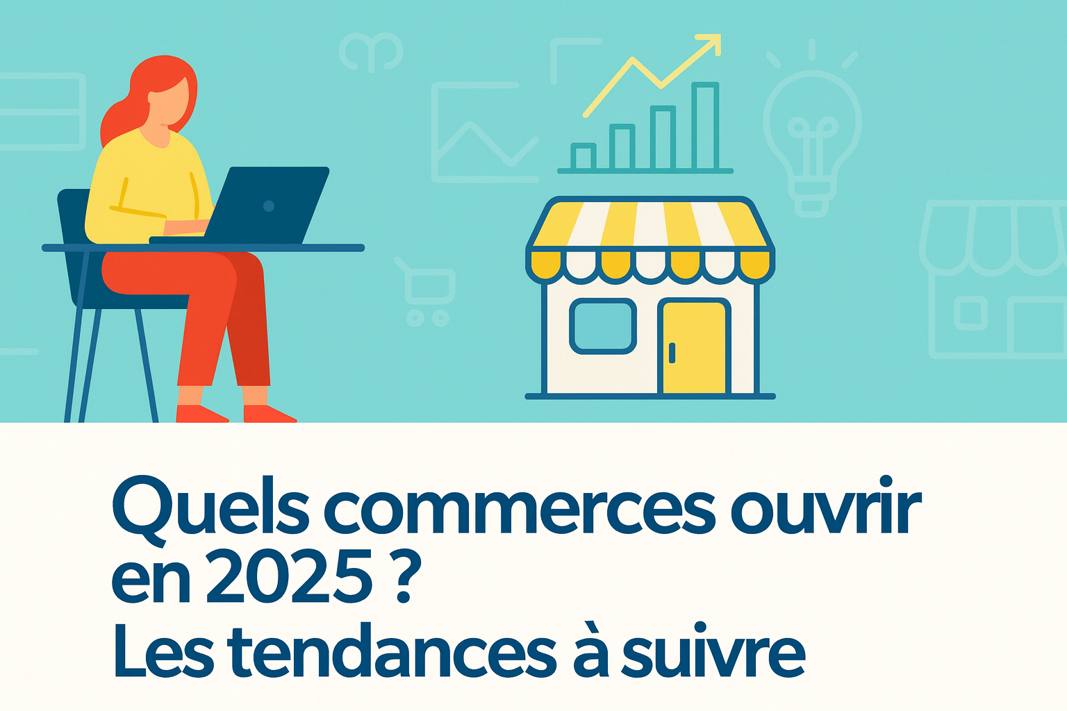 Quels commerces ouvrir en 2025 ? Les tendances à suivre