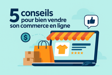 5 conseils pour bien vendre son commerce en ligne